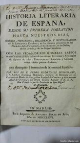 Libros antiguos: HISTORIA LITERARIA DE ESPAÑA, 4 TOMOS, DESDE SU PRIMERA POBLACION HASTA NUESTROS DIAS, AÑO 1766